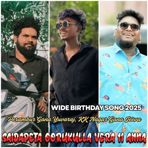 Saidapeta Oorukulla Vera 11 Anna - Wide Birthday Song 2025 - Perambur Gana Yuvaraj