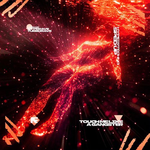 TOUCH ME LIKE A GANGSTER (HYPERTECHNO SPED UP)