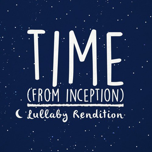 Time (From "Inception") - Lullaby Rendition