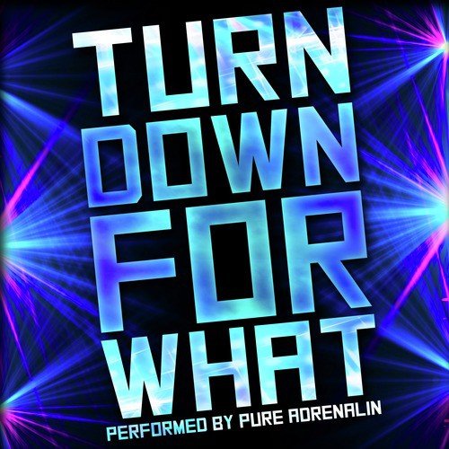 Turn Down for What_poster_image