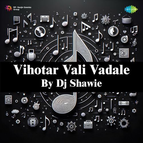 Vihotar Vali Vadale By Dj Shawie