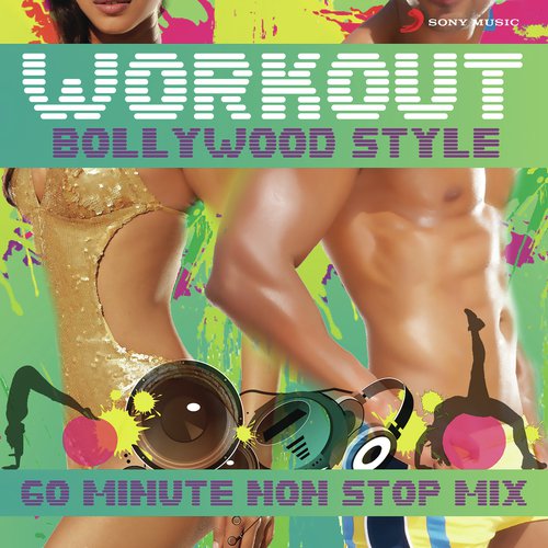Workout Bollywood Style: 60 Mins Non Stop Mix