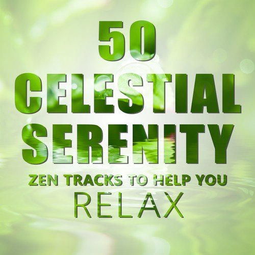 50 Celestial Serenity: Zen Tracks to Help You Relax – Gentle Music for Your Spirit, Healing Sounds of Nature for Comfort Massage, Spa Therapy Room, Yoga Meditation, Soul Soothing