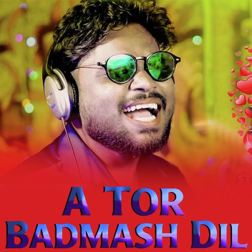 A Tor Badmash Dil