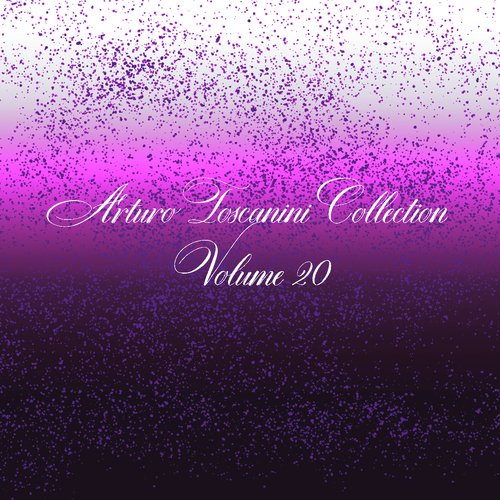 Arturo toscanini collection-, Vol. 20