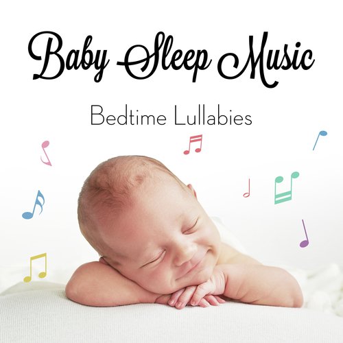 Baby Sleep Music - Bedtime Lullabies