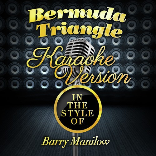 Bermuda Triangle (In the Style of Barry Manilow) [Karaoke Version]