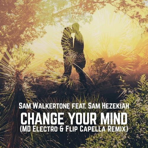 Change Your Mind (Md Electro & Flip Capella Video Edit Remix)