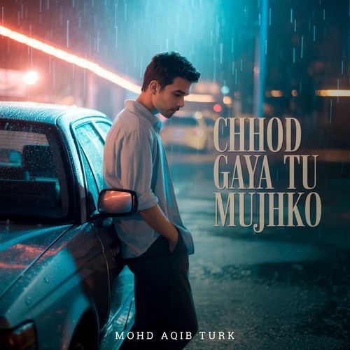 Chhod Gaya Tu Mujhko