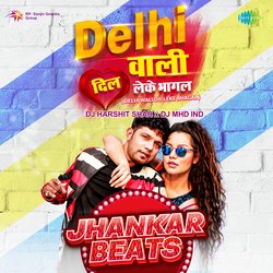 Delhi Wali Dil Leke Bhagal - Jhankar Beats-IlEqawxWU1s