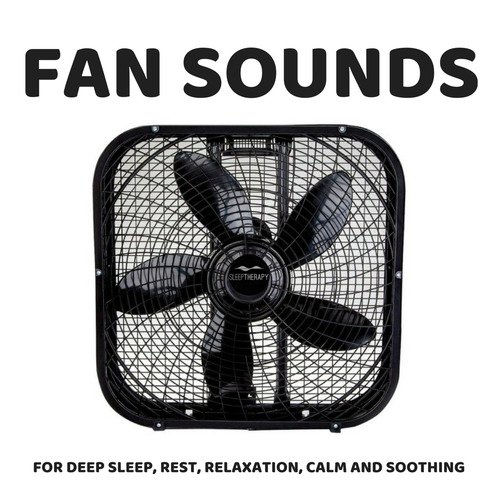 Fan Sounds: For Deep Sleep, Rest, Relaxation, Calm and Soothing_poster_image