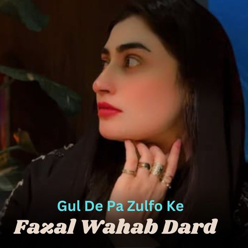 Gul De Pa Zulfo Ke