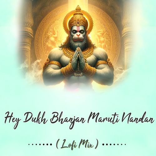 Hey Dukh Bhanjan Maruti Nandan (Lofi Mix)
