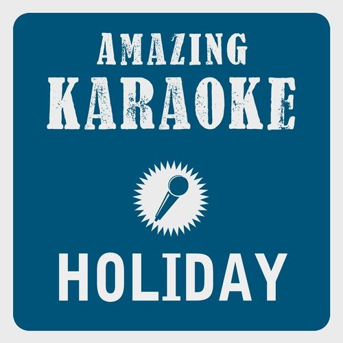 Holiday (2K15 Radio Edit) [Karaoke Version] (Originally Performed By DJ Antoine & Mad Mark Akon)