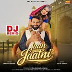 Jaan jaatni (dj remix)