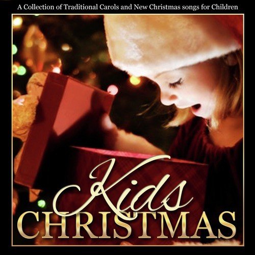 Kids Christmas - A Collection of Traditional Carols and New Songs for Children
