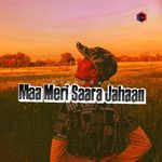 Maa Meri Saara Jahaan