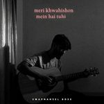 Meri Khwahishon Mein Hai Tuhi (Acoustic Version)