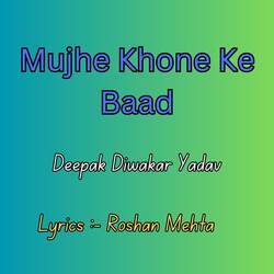 Mujhe Khone Ke Baad-Cg0NdTZvcHA