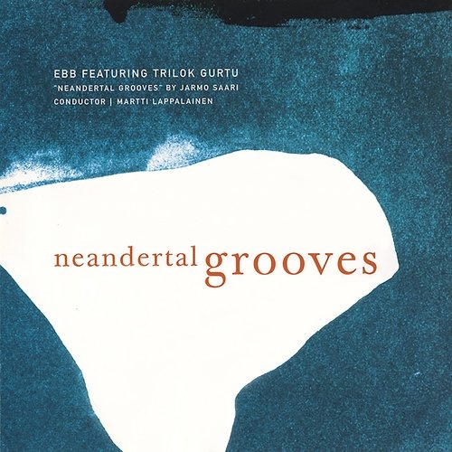 Neandertal Grooves (feat. Trilok Gurtu & Jarmo Saari)