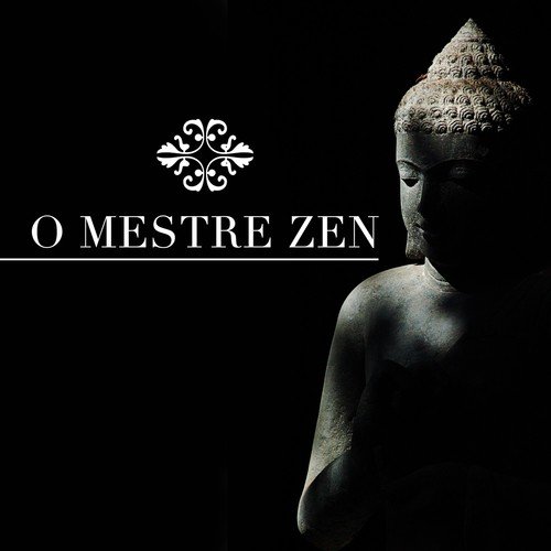 O Mestre Zen - Seu Espaço de Musica Suave Relaxante