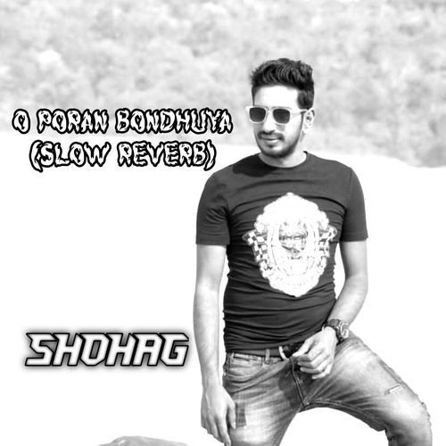 O Poran Bondhuya (Slow Reverb)