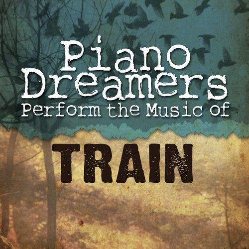 Piano Dreamers Perform The Music of Train