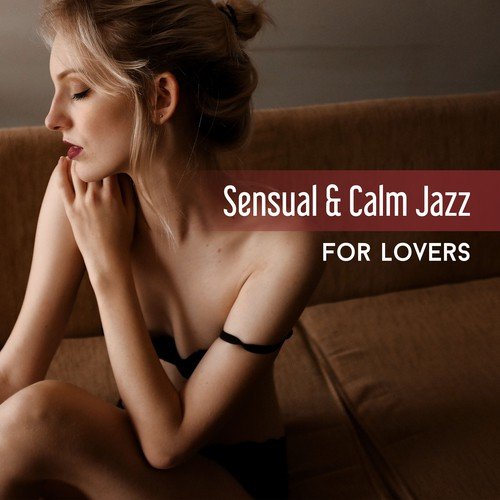 Sensual & Calm Jazz for Lovers – Sexy Jazz Music, Sounds to Relax, Night Smooth Jazz