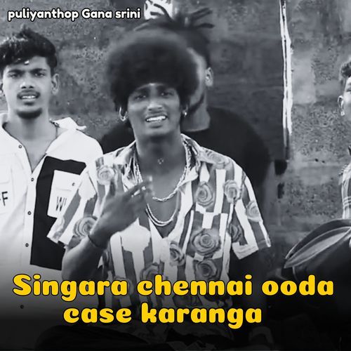 Singara Chennai Ooda Case Karanga