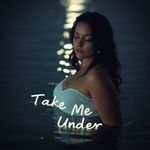 Take Me Under