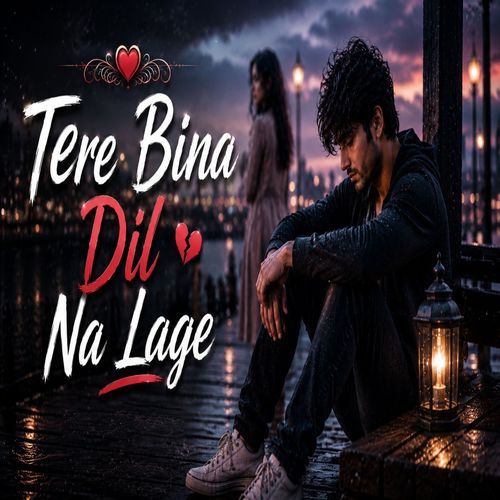 Tere Bina Dil Na Lage