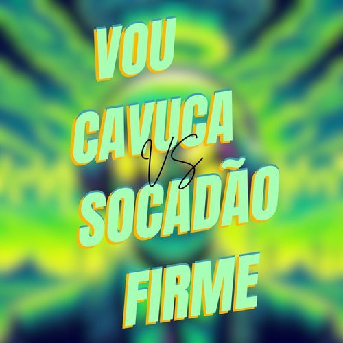 VOU CAVUCA VS SOCADÃO FIRME