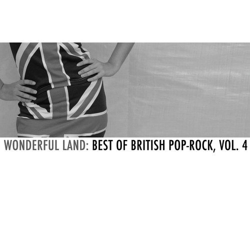 Wonderful Land: Best of British Pop-Rock, Vol. 4