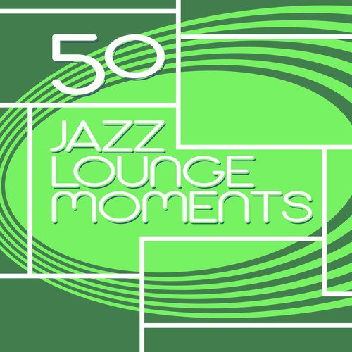 50 Jazz Lounge Moments
