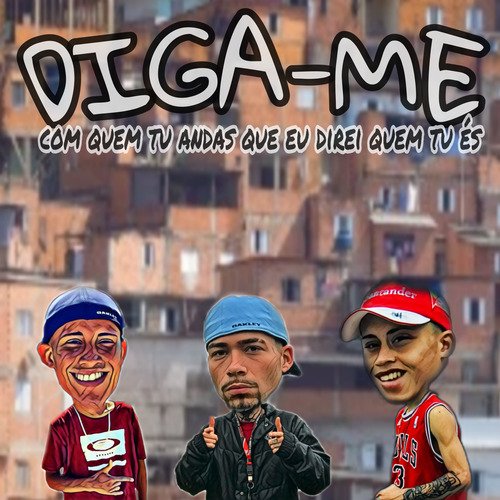 Diga-Me Com Quem Tu Andas Que Eu Direi Quem Tu És cover art