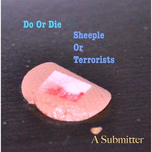 Do or Die: Sheeple or Terrorists
