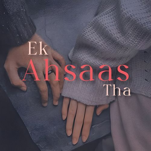 Ek Ahsaas tha (Acoustic)