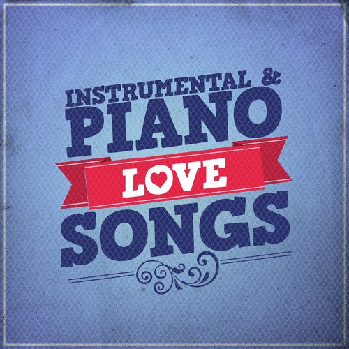 Instrumental and Piano Love Songs