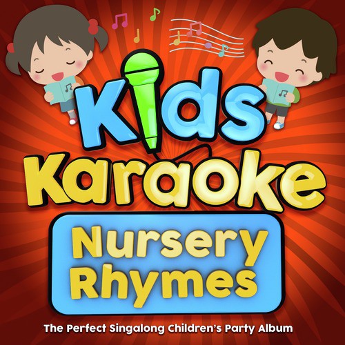 Kids Karaoke Nursery Rhymes - The Perfect Singalong Childrens Party Album