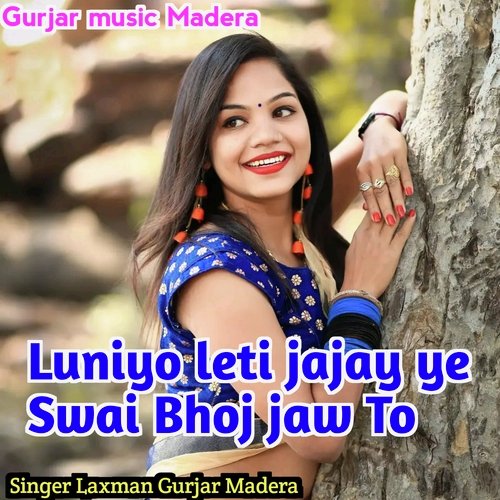Luniyo Leti Jajay ye Swai Bhoj Jaw To (Rajasthani)