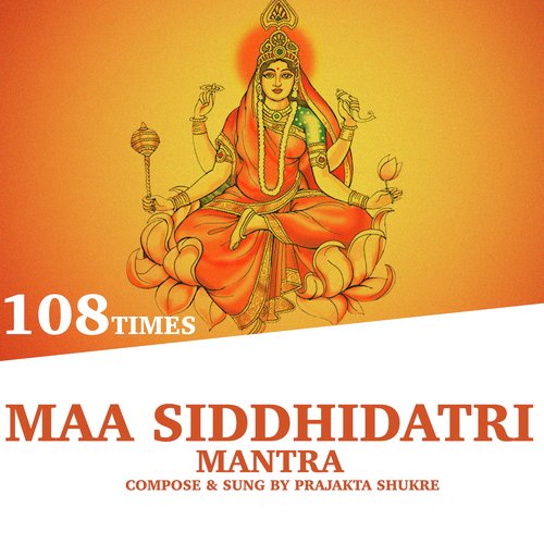 Maa Siddhidatri Mantra (108 Times)
