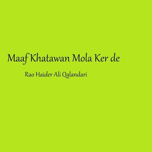 Maaf Khatawan Mola Ker de