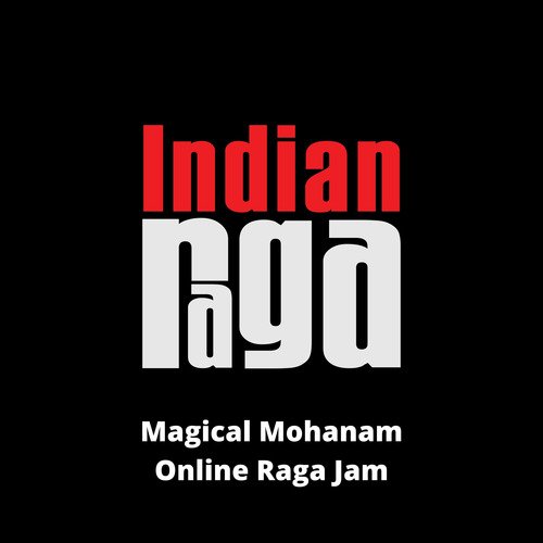 Magical Mohanam (Online Raga Jam)