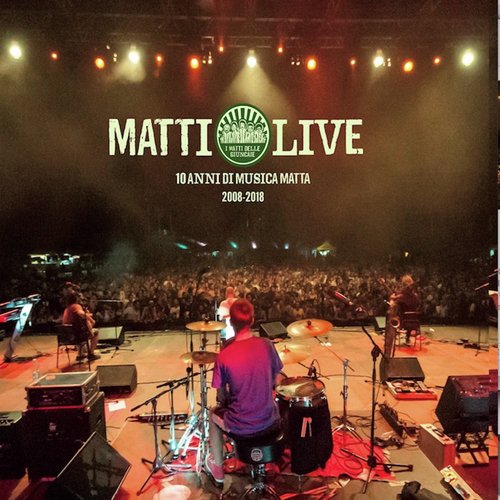 Matti Live (10 anni di musica matta 2008 - 2018)