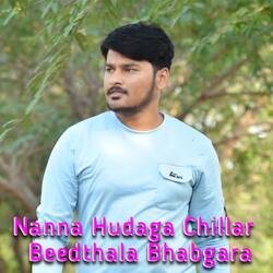 Nanna Hudaga Chillar Beedthala Bhabgara-MhldWy1vUX8