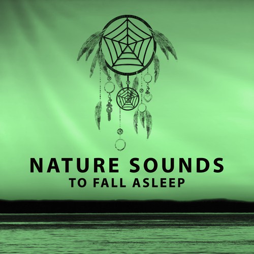 Nature Sounds to Fall Asleep – Dream & Relax, Sounds to Calm Down, Nature Relaxation