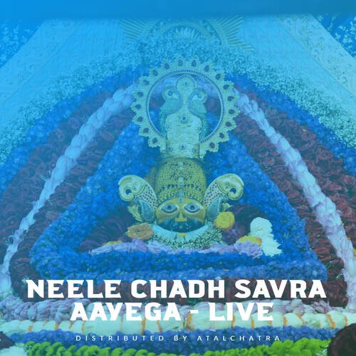 Neele chadh savra aayega - Live