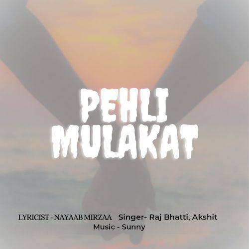 PEHLI MULAKAT