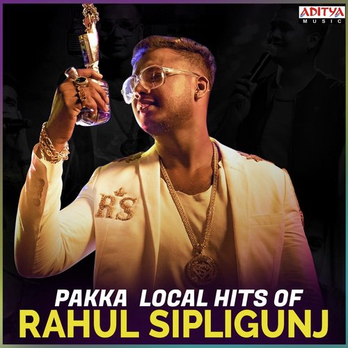 Pakka Local Hits Of Rahul Sipligunj