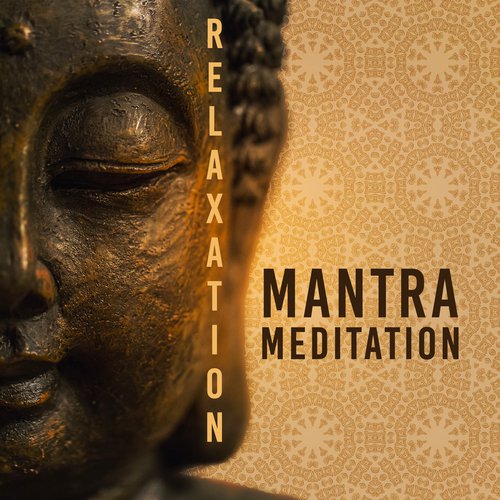 Relaxation Mantra Meditation (Deep Zen Ambient, Om Chanting, Spiritual Connection, Healing Nature Sounds for Zen Yoga & Spiritual Journey)